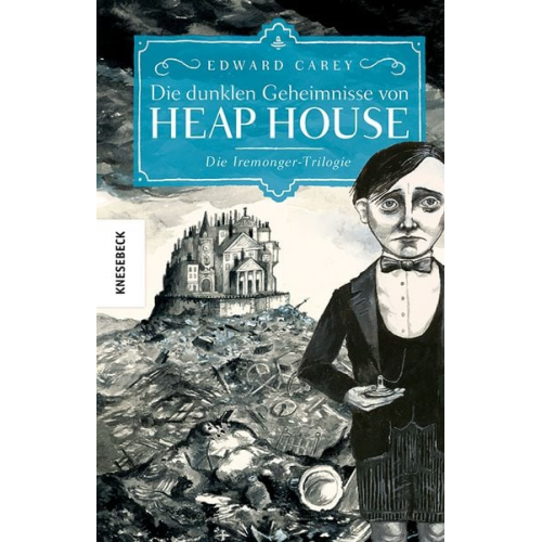 Edward Carey - Die dunklen Geheimnisse von Heap House