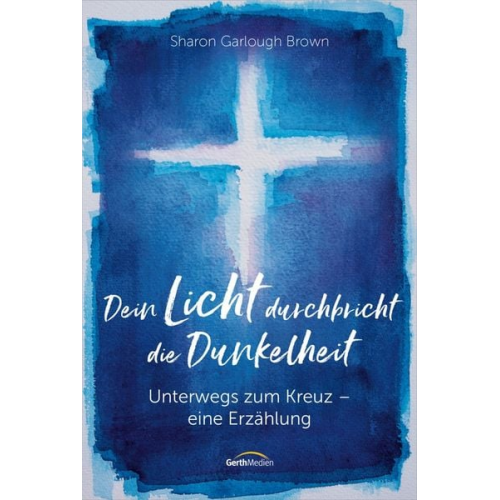 Sharon Garlough Brown - Dein Licht durchbricht die Dunkelheit