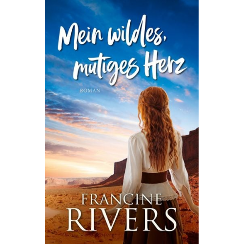 Francine Rivers - Mein wildes, mutiges Herz