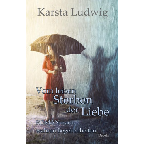 Karsta Ludwig - Vom leisen Sterben der Liebe - ROMAN nach wahren Begebenheiten