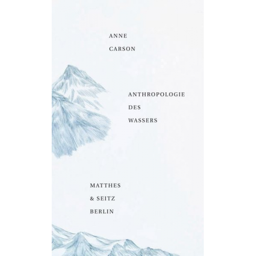 Anne Carson - Anthropologie des Wassers