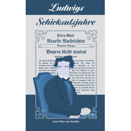 Hans-Peter Peschke - Ludwigs Schicksalsjahre