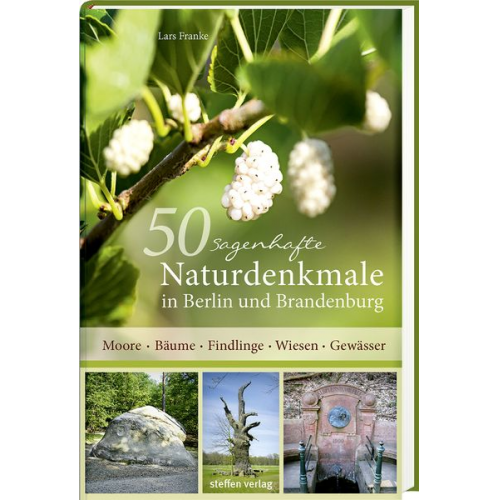 Lars Franke - 50 sagenhafte Naturdenkmale in Berlin und Brandenburg