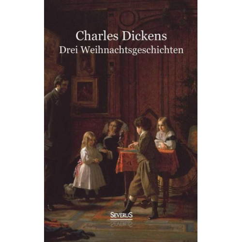 Charles Dickens - Drei Weihnachtsgeschichten