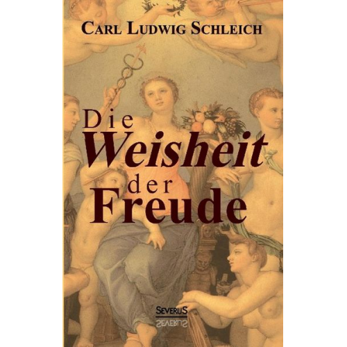 Carl Ludwig Schleich Björn Bedey - Die Weisheit der Freude