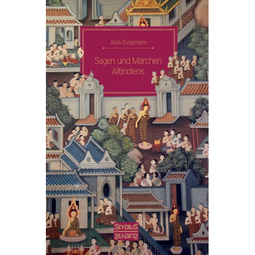 Alois Essigmann - Sagen und Märchen Altindiens