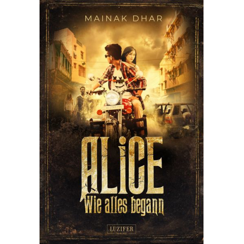 Mainak Dhar - WIE ALLES BEGANN (Alice im Totenland 3)