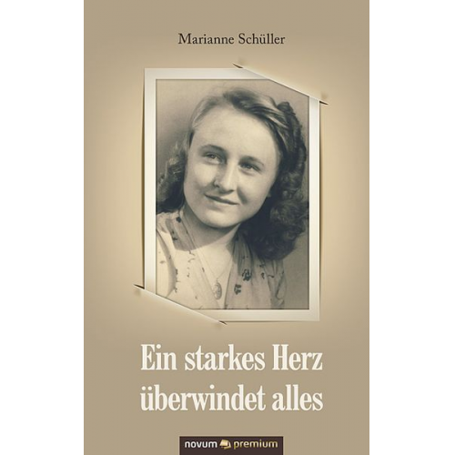 Marianne Schüller - Ein starkes Herz überwindet alles