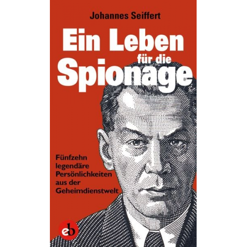 Johannes Seiffert - Ein Leben für die Spionage