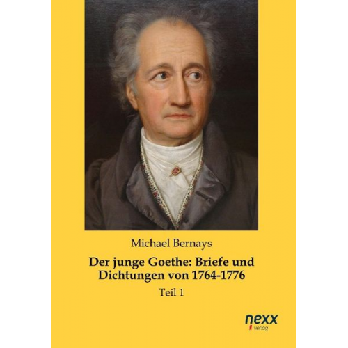 Michael Bernays - Der junge Goethe: Briefe und Dichtungen von 1764-1776