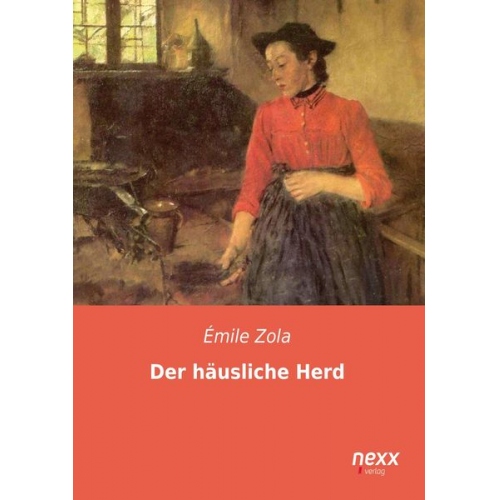 Emile Zola - Der häusliche Herd