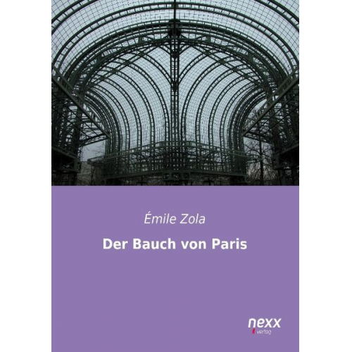 Emile Zola - Der Bauch von Paris