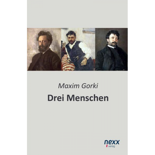 Maxim Gorki - Drei Menschen