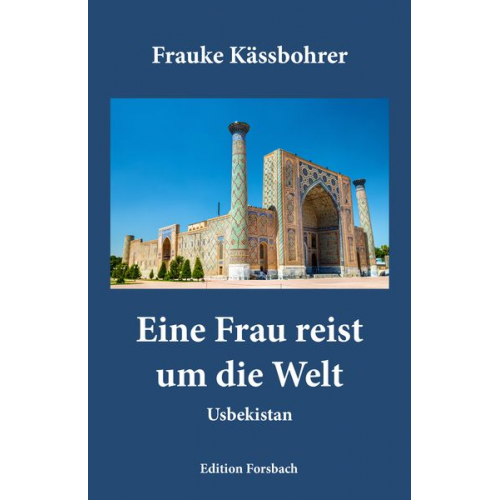 Frauke Kässbohrer - Eine Frau reist um die Welt