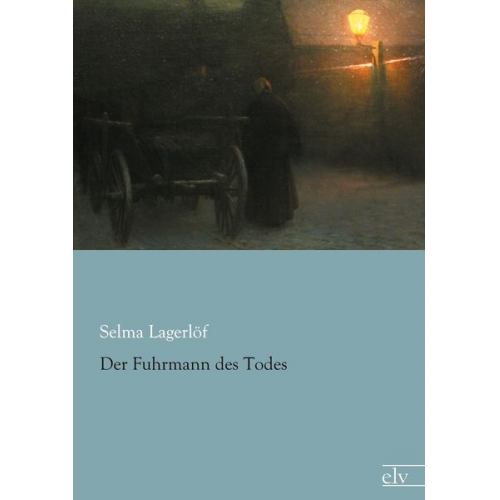 Selma Lagerlöf - Der Fuhrmann des Todes