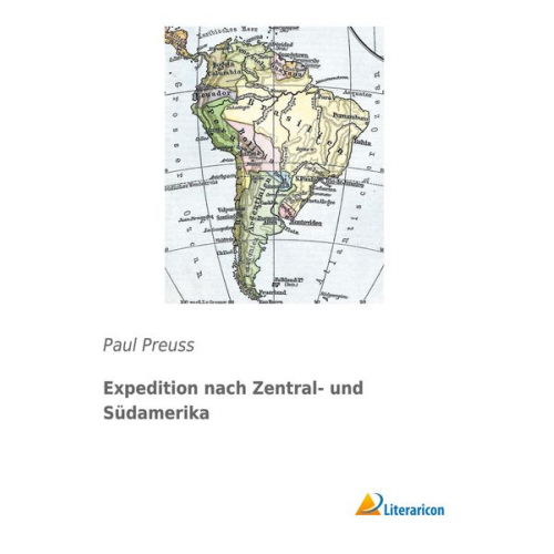 Paul Preuss - Expedition nach Zentral- und Südamerika