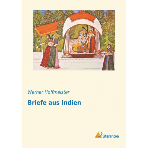 Werner Hoffmeister - Briefe aus Indien