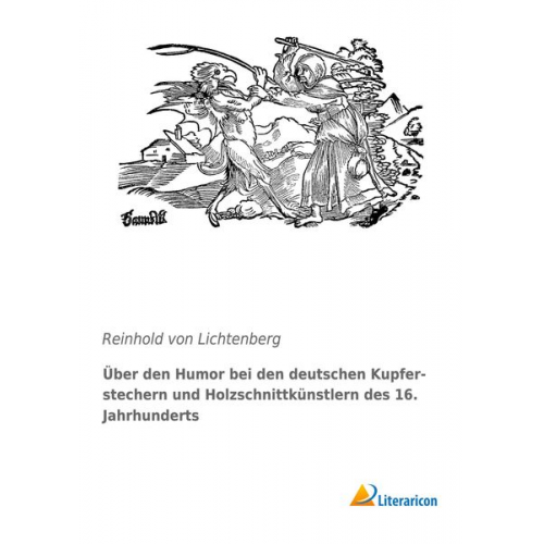 Reinhold Lichtenberg - Über den Humor bei den deutschen Kupferstechern und Holzschnittkünstlern des 16. Jahrhunderts