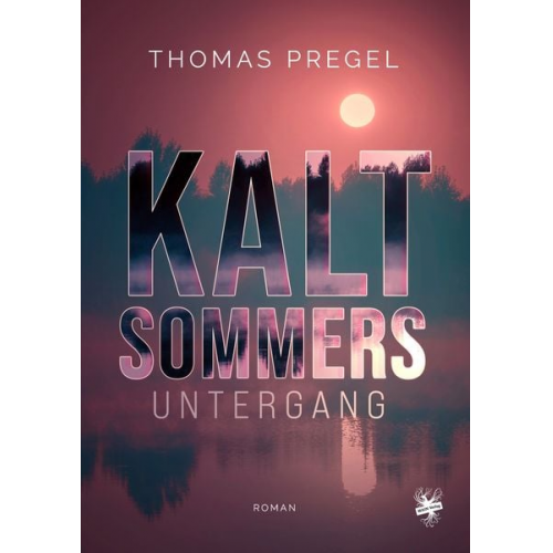 Thomas Pregel - Kaltsommers Untergang