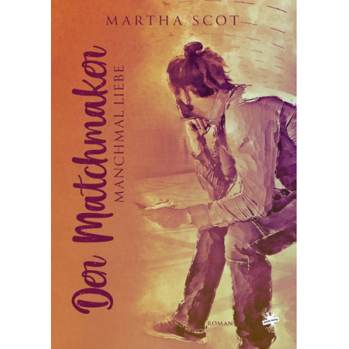 Martha Scot - Der Matchmaker – Manchmal Liebe