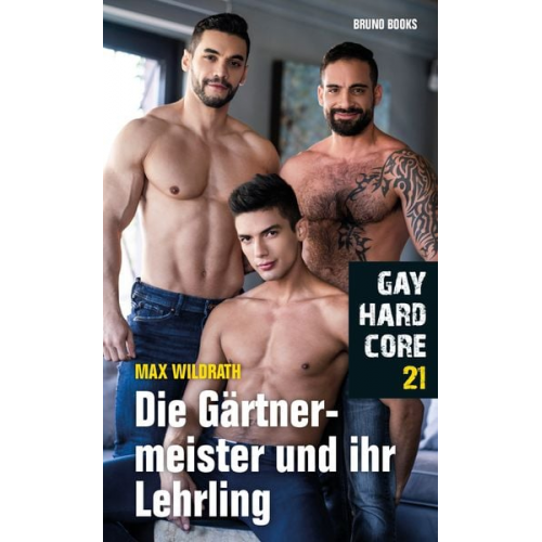 Max Wildrath - Gay Hardcore 21: Die Gärtnermeister und ihr Lehrling