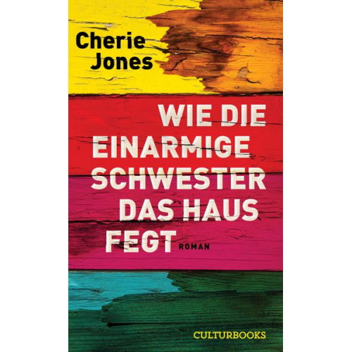 Cherie Jones - Wie die einarmige Schwester das Haus fegt