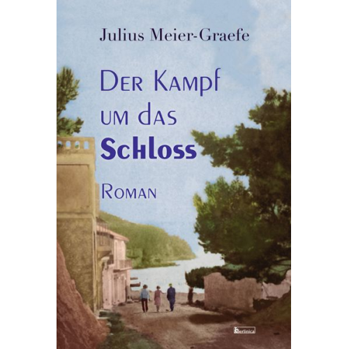 Julius Meier-Graefe - Der Kampf um das Schloss