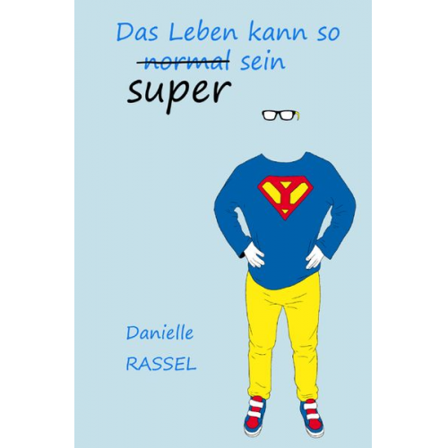 Danielle Rassel - Das Leben kann so super sein