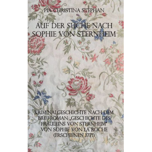 Pia Christina Stephan - Auf der Suche nach Sophie von Sternheim