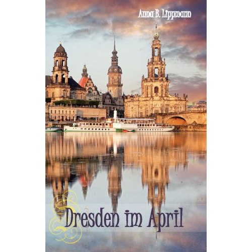 Anna B. Lippmann - Dresden im April