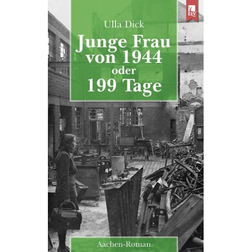 Ulla Dick - Junge Frau von 1944 oder 199 Tage