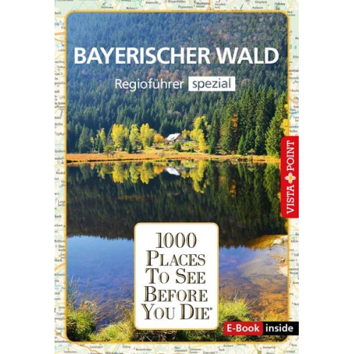 Marlis Kappelhoff - Reiseführer Bayerischer Wald. Regioführer inklusive Ebook. Ausflugsziele, Sehenswürdigkeiten, Restaurants &amp; Hotels uvm.