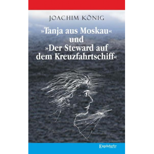 Joachim König - »Tanja aus Moskau« und »Der Steward auf dem Kreuzfahrtschiff«