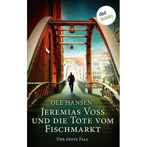 Ole Hansen - Jeremias Voss und die Tote vom Fischmarkt - Der erste Fall