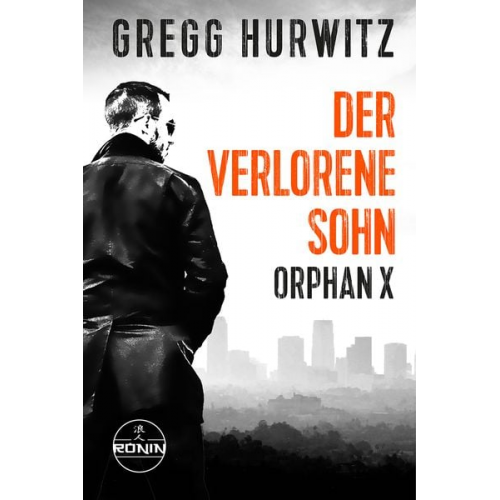 Gregg Hurwitz - Der verlorene Sohn. Ein Orphan X Thriller