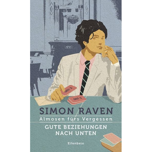 Simon Raven - Almosen fürs Vergessen / Gute Beziehungen nach unten