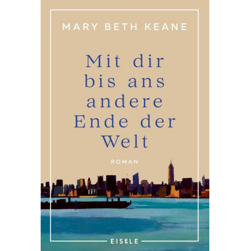 Mary Beth Keane - Mit dir bis ans andere Ende der Welt