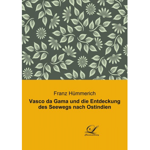 Franz Hümmerich - Vasco da Gama und die Entdeckung des Seewegs nach Ostindien