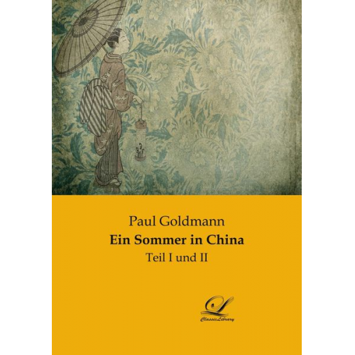 Paul Goldmann - Ein Sommer in China