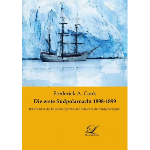 Frederick A. Cook - Die erste Südpolarnacht 1898-1899