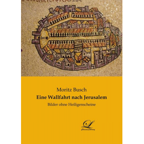 Moritz Busch - Eine Wallfahrt nach Jerusalem