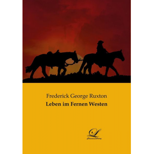 Frederick George Ruxton - Leben im Fernen Westen