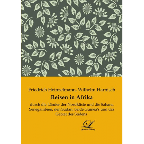 Wilhelm Harnisch Friedrich Heinzelmann - Reisen in Afrika