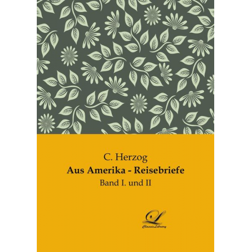 C. Herzog - Aus Amerika - Reisebriefe