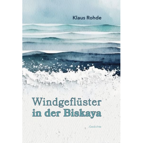 Klaus Rohde - Windgeflüster in der Biskaya