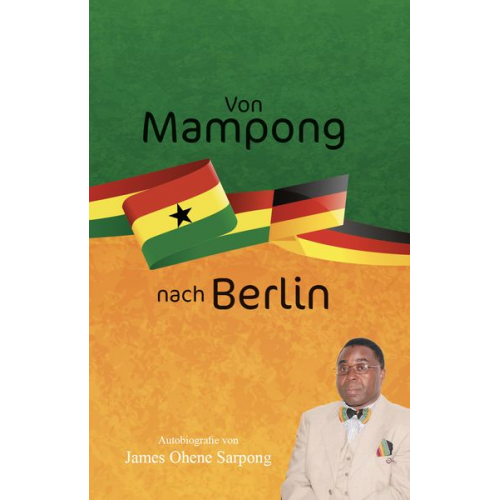 James Ohene Sarpong - Von Mampong nach Berlin