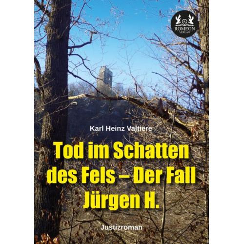 Karl Heinz Valtiere - Tod im Schatten des Fels – Der Fall Jürgen H.