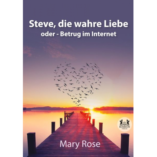 Mary Rose - Steve, die wahre Liebe oder - Betrug im Internet