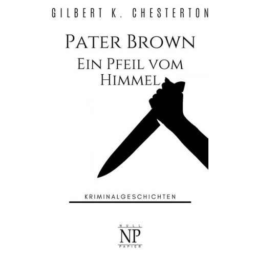 Gilbert Keith Chesterton - Pater Brown - Ein Pfeil vom Himmel