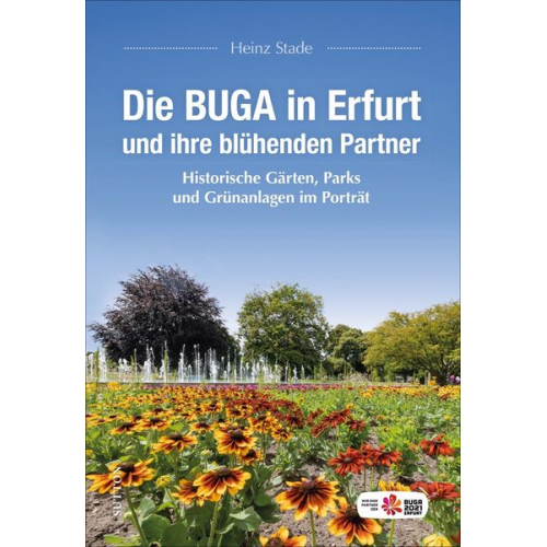 Heinz Stade - Die BUGA in Erfurt und ihre blühenden Partner